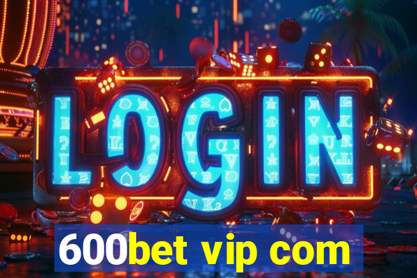 600bet vip com